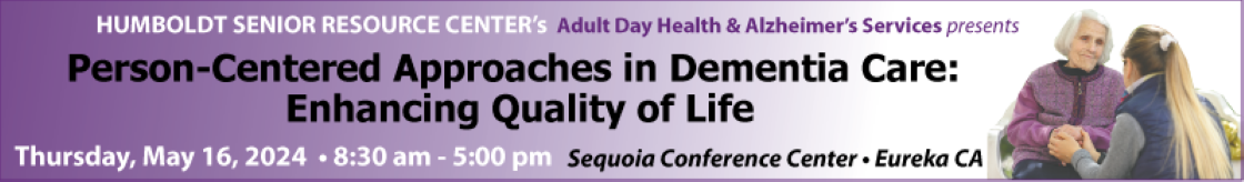 2024 Dementia Care Conference -- Person-Centered Approaches in Dementia Care: Enhancing Quality of Life